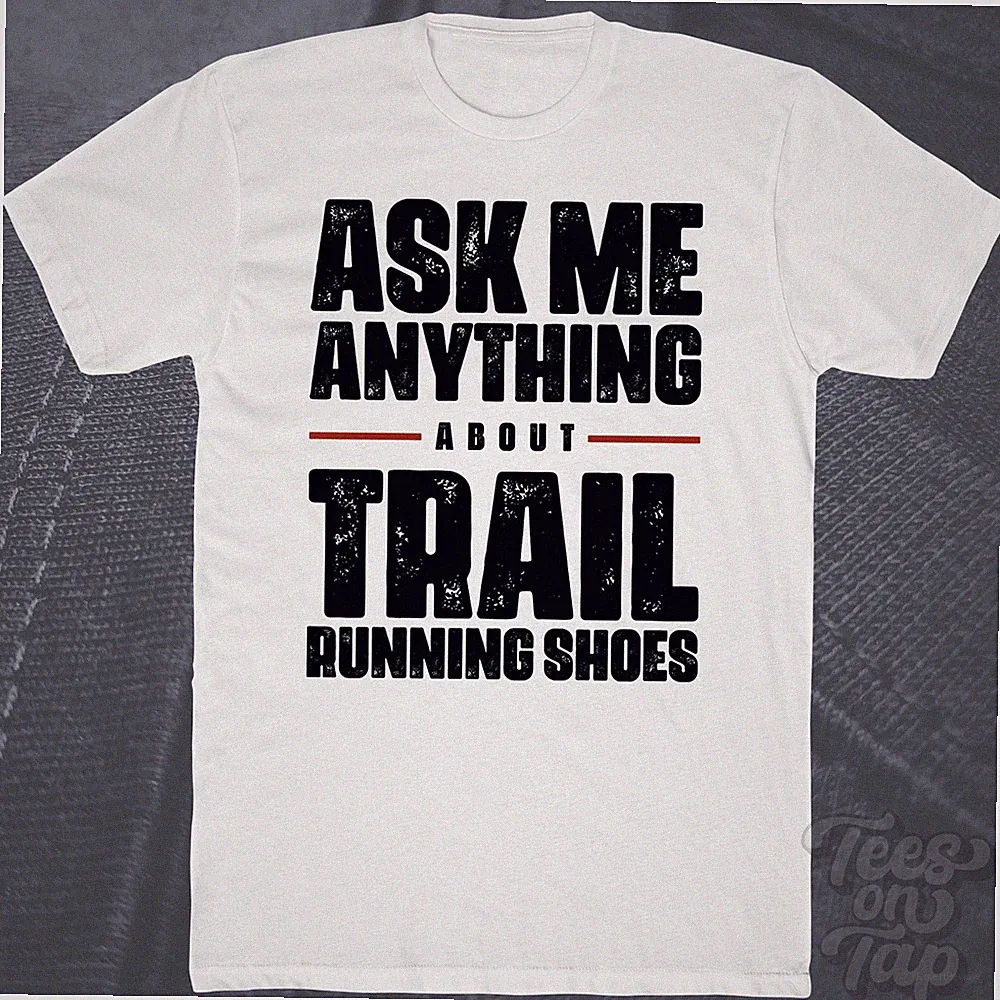 ASK ME ANYTHING ABOUT TRAIL RUNNING SHOES T-SHIRT Wandern Ausdauerschuhe Ausrüstung